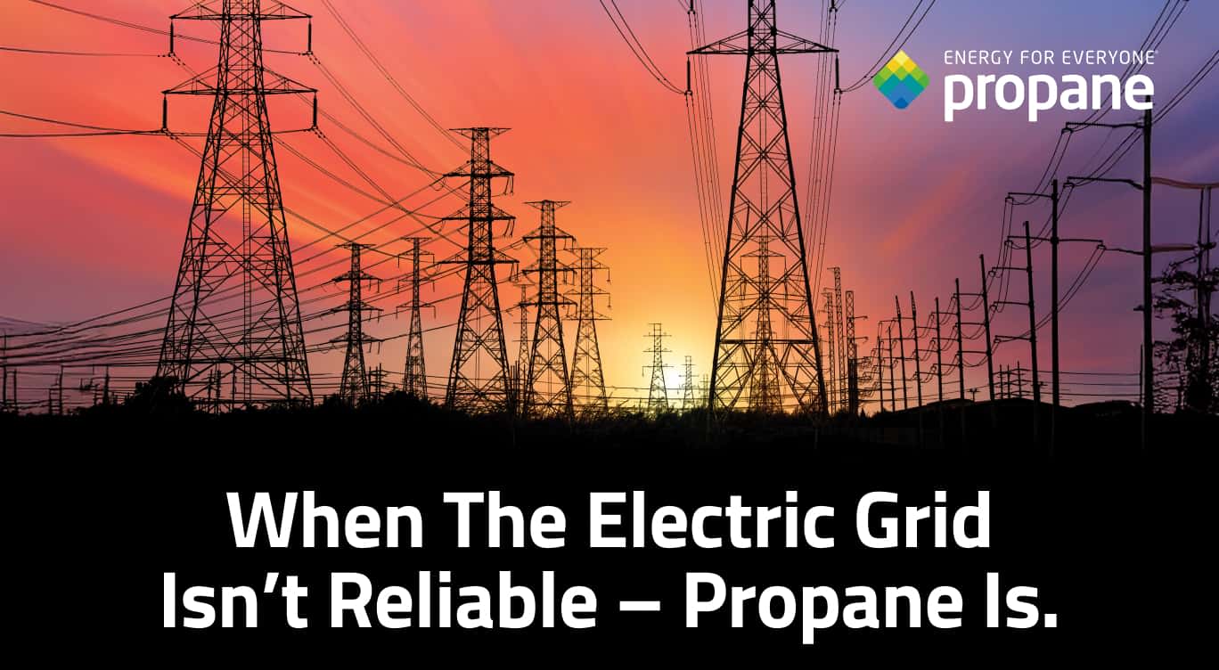 When The Electric Grid Isn’t Reliable – Propane Is.